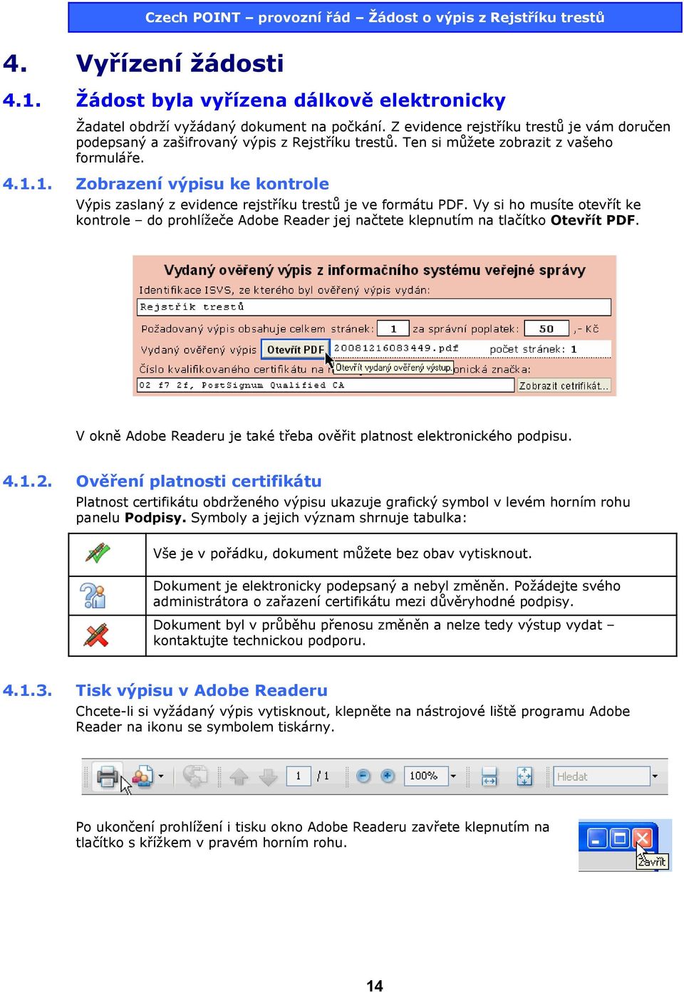 1. Zobrazení výpisu ke kontrole Výpis zaslaný z evidence rejstříku trestů je ve formátu PDF.