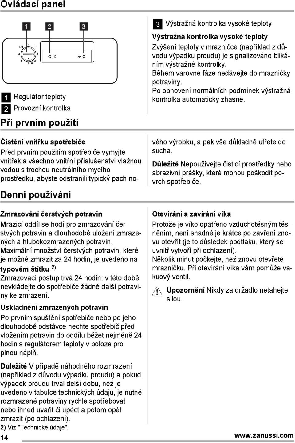 Po obnovení normálních podmínek výstražná kontrolka automaticky zhasne.