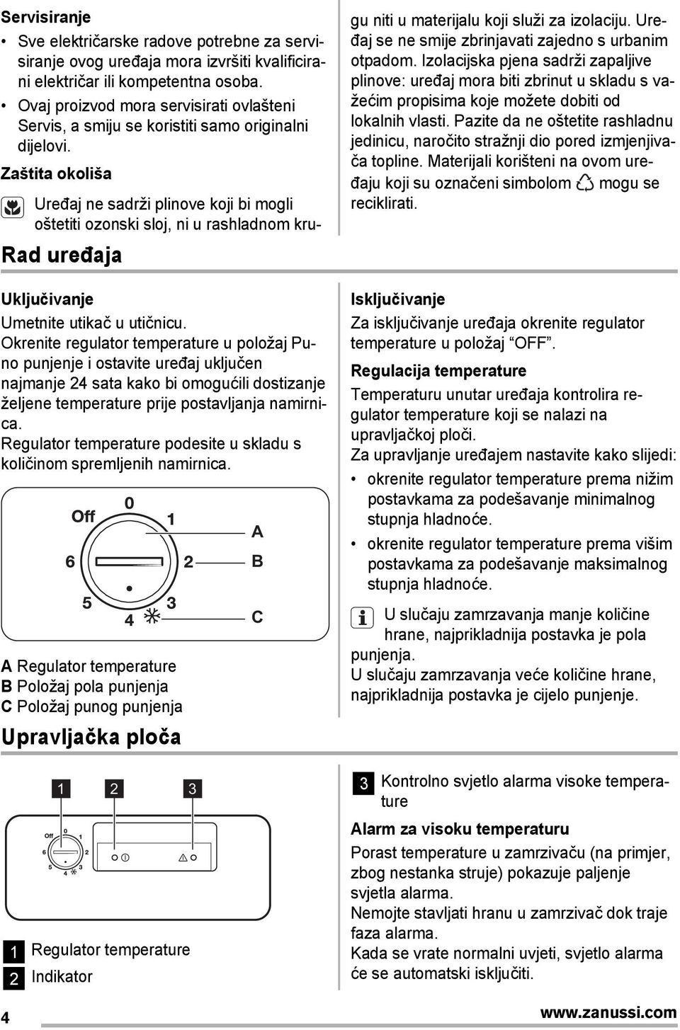 Regulator temperature podesite u skladu s količinom spremljenih namirnica.