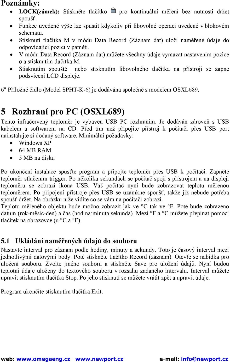 V módu Data Record (Záznam dat) můžete všechny údaje vymazat nastavením pozice ø a stisknutím tlačítka M.