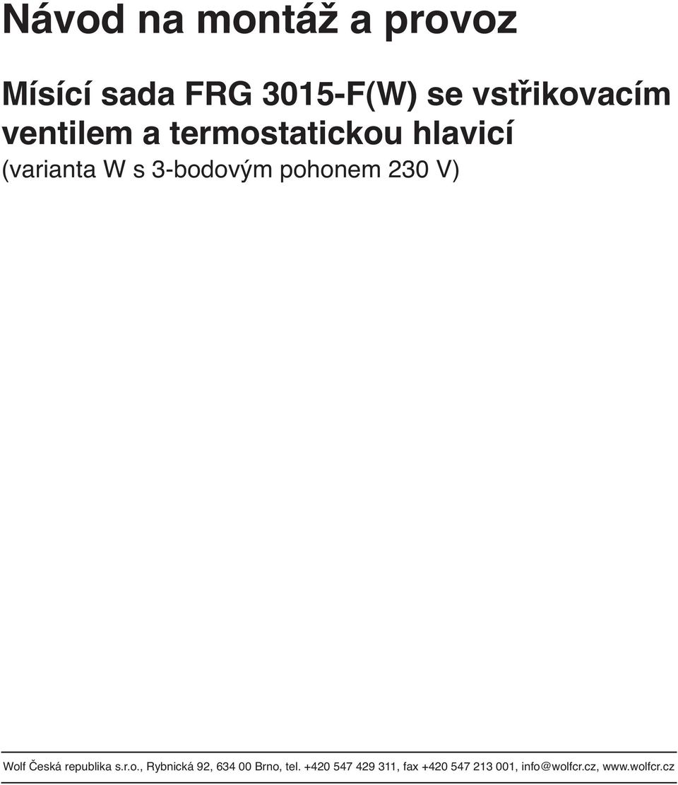 V) Wolf Česká republika s.r.o., Rybnická 92, 634 00 Brno, tel.