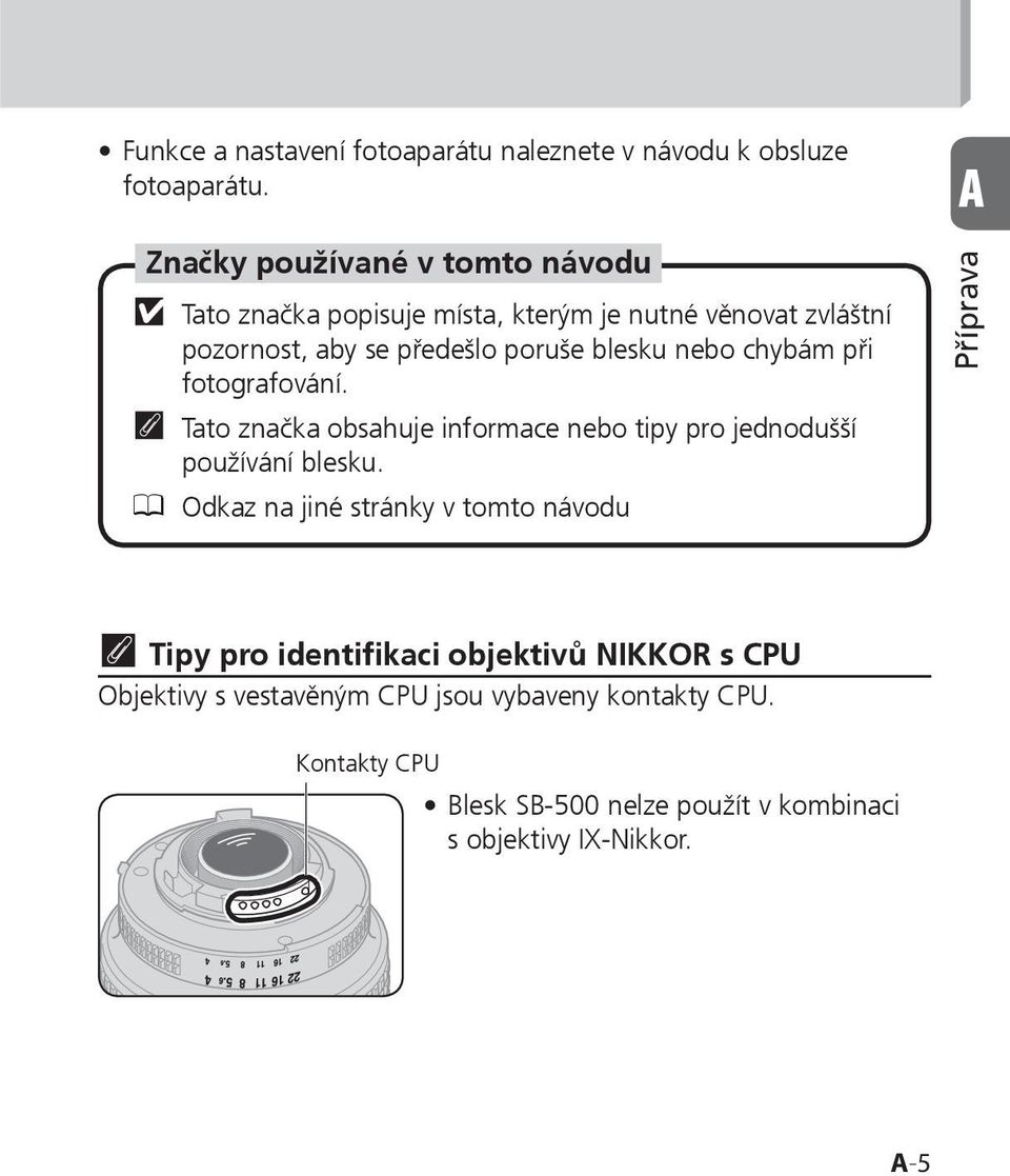 nebo chybám při fotografování. t Tato značka obsahuje informace nebo tipy pro jednodušší používání blesku.