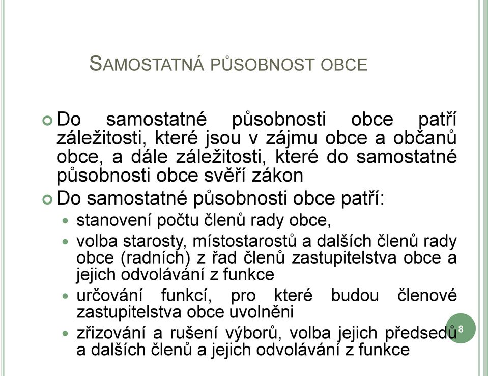 místostarostů a dalších členů rady obce (radních) z řad členů zastupitelstva obce a jejich odvolávání z funkce určování funkcí, pro