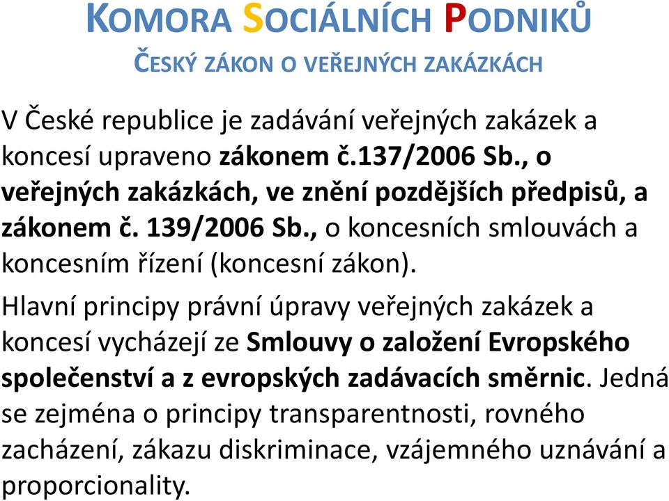 , o koncesních smlouvách a koncesním řízení (koncesní zákon).