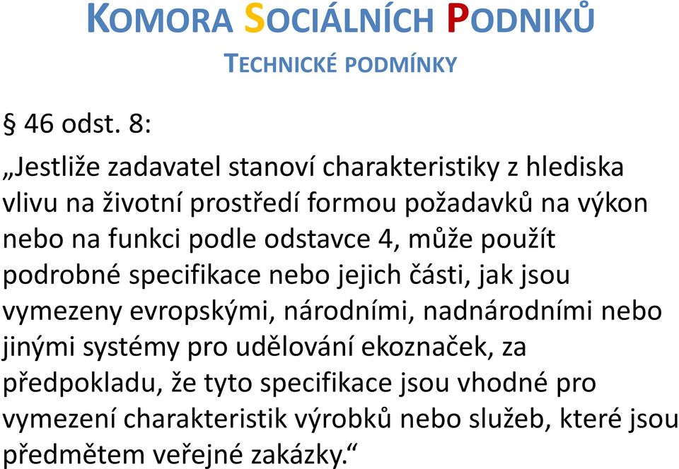 prostředí formou požadavků na výkon nebo na funkci podle odstavce 4, může použít podrobné specifikace nebo jejich části,