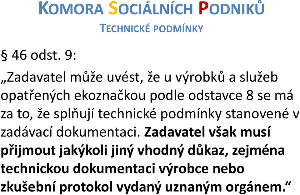 ekoznačkou podle odstavce 8 se má za to, že splňují technické podmínky stanovené v