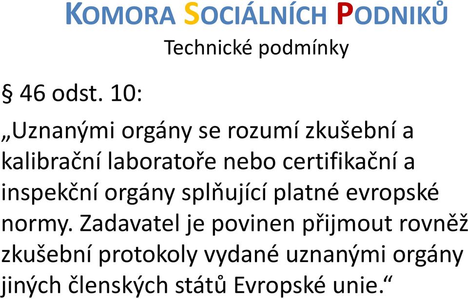 certifikační a inspekční orgány splňující platné evropské normy.