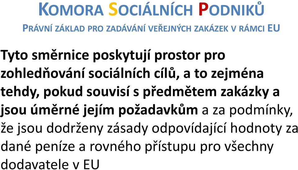 předmětem zakázky a jsou úměrné jejím požadavkům a za podmínky, že jsou dodrženy