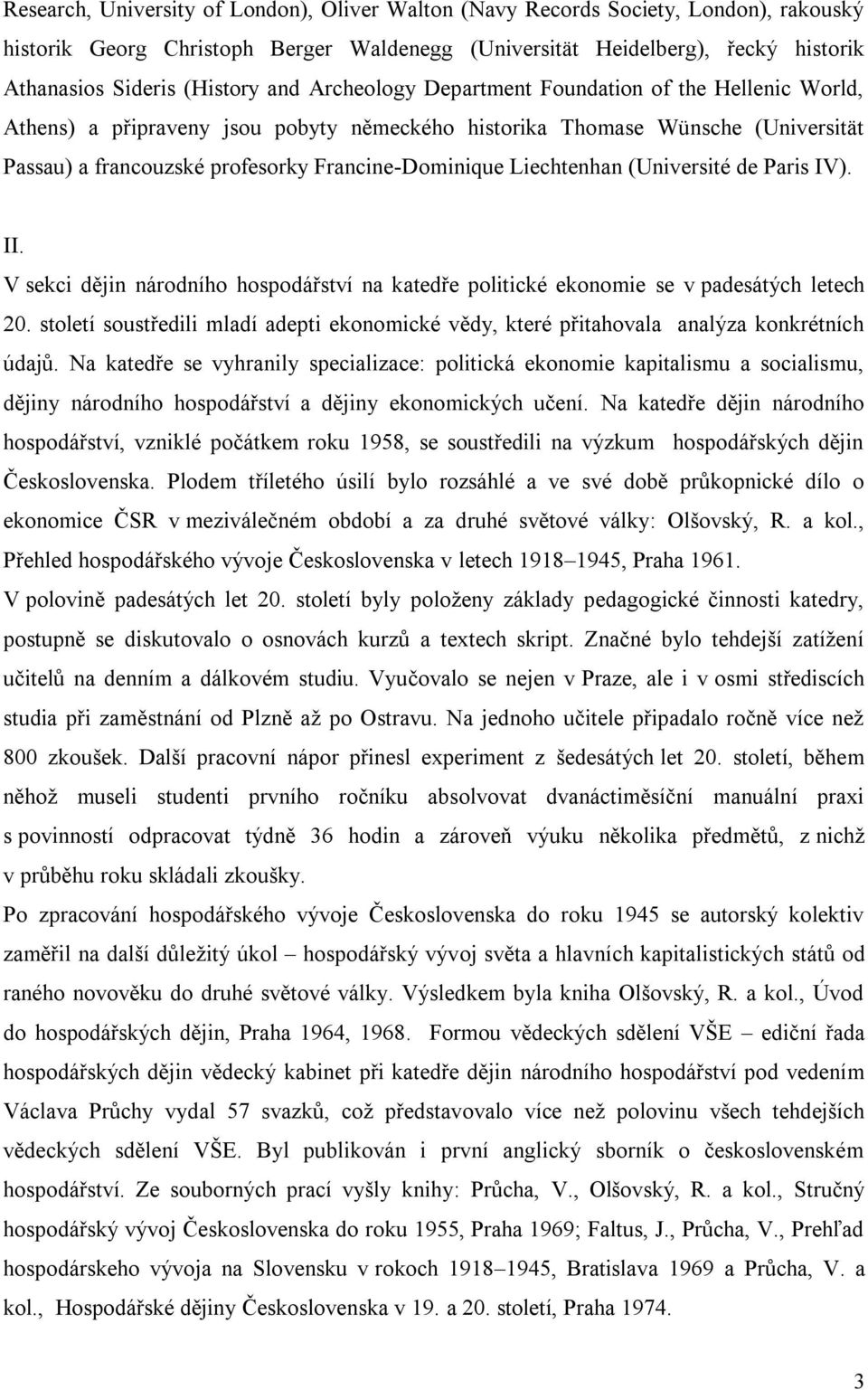 Liechtenhan (Université de Paris IV). II. V sekci dějin národního hospodářství na katedře politické ekonomie se v padesátých letech 20.