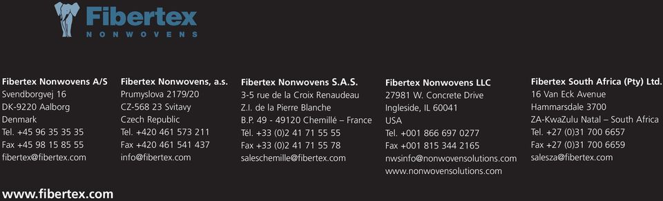 +33 (0)2 41 71 55 55 Fax +33 (0)2 41 71 55 78 saleschemille@fibertex.com Fibertex Nonwovens LLC 27981 W. Concrete Drive Ingleside, IL 60041 USA Tel.