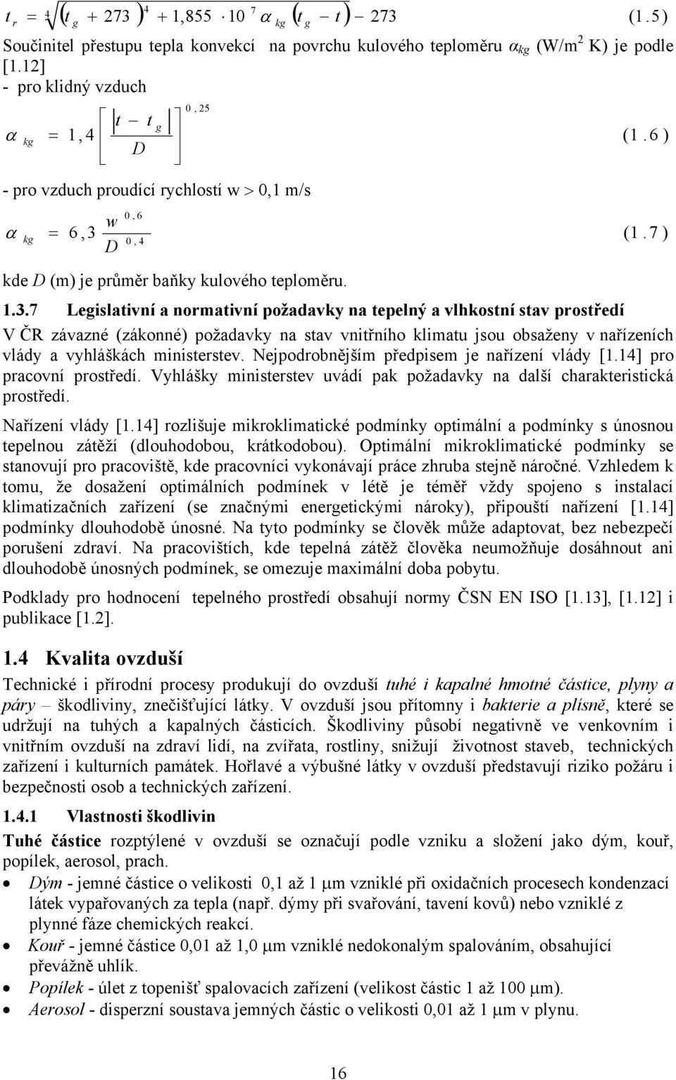 0, D 4 (1.6 ) (1.7 ) kde D (m) je průměr baňky kulového teploměru. 1.3.