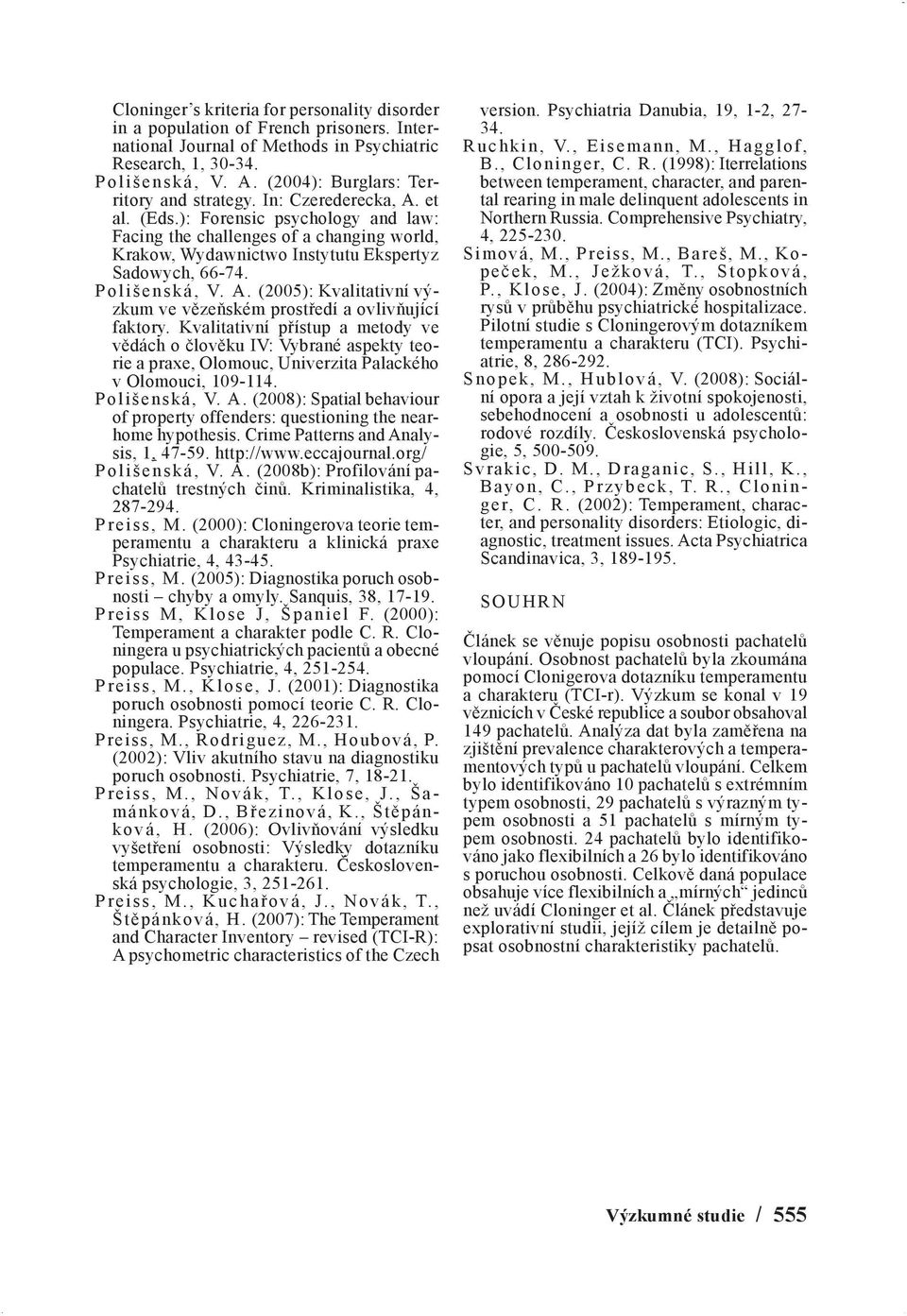 ): Forensic psychology and law: Facing the challenges of a changing world, Krakow, Wydawnictwo Instytutu Ekspertyz Sadowych, 66-74. Polišenská, V. A.