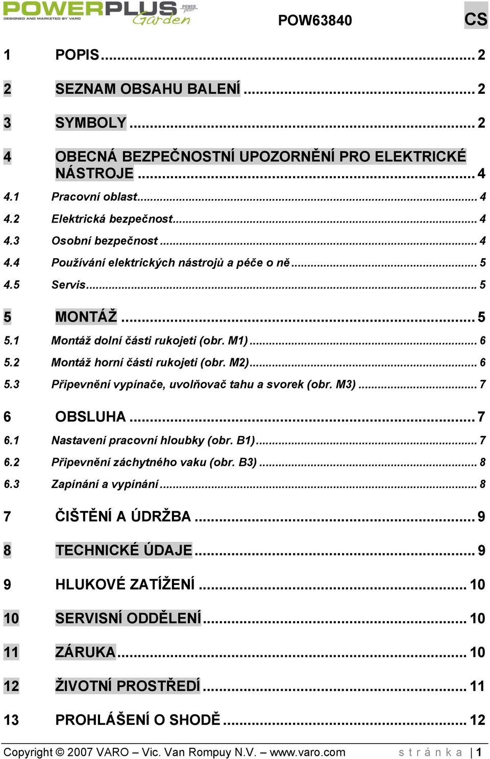 M3)... 7 6 OBSLUHA... 7 6.1 Nastavení pracovní hloubky (obr. B1)... 7 6.2 Připevnění záchytného vaku (obr. B3)... 8 6.3 Zapínání a vypínání... 8 7 ČIŠTĚNÍ A ÚDRŽBA... 9 8 TECHNICKÉ ÚDAJE.