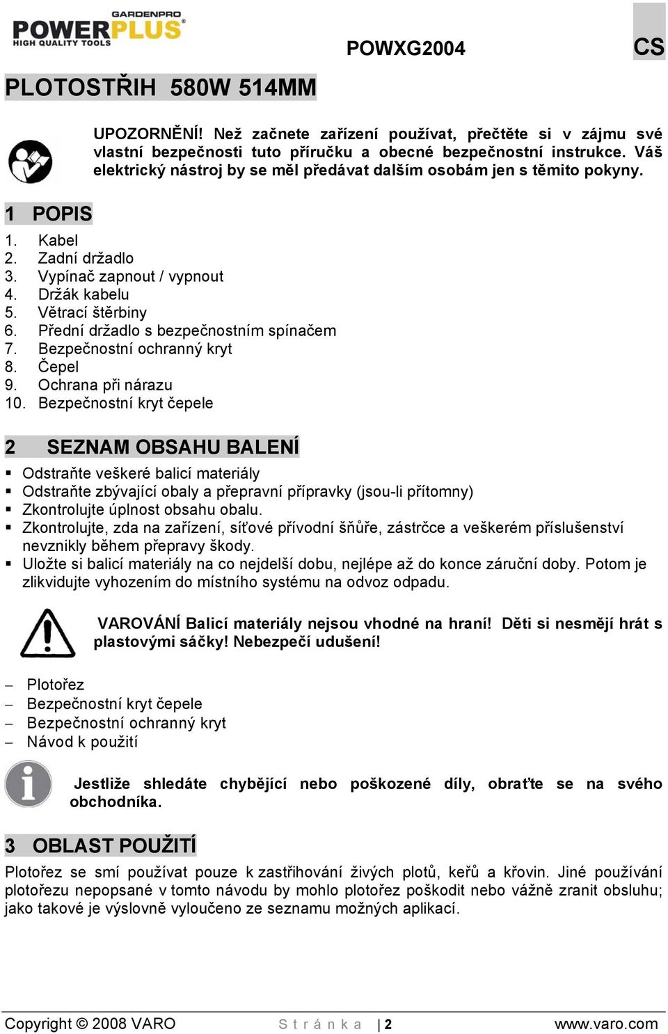 Přední držadlo s bezpečnostním spínačem 7. Bezpečnostní ochranný kryt 8. Čepel 9. Ochrana při nárazu 10.