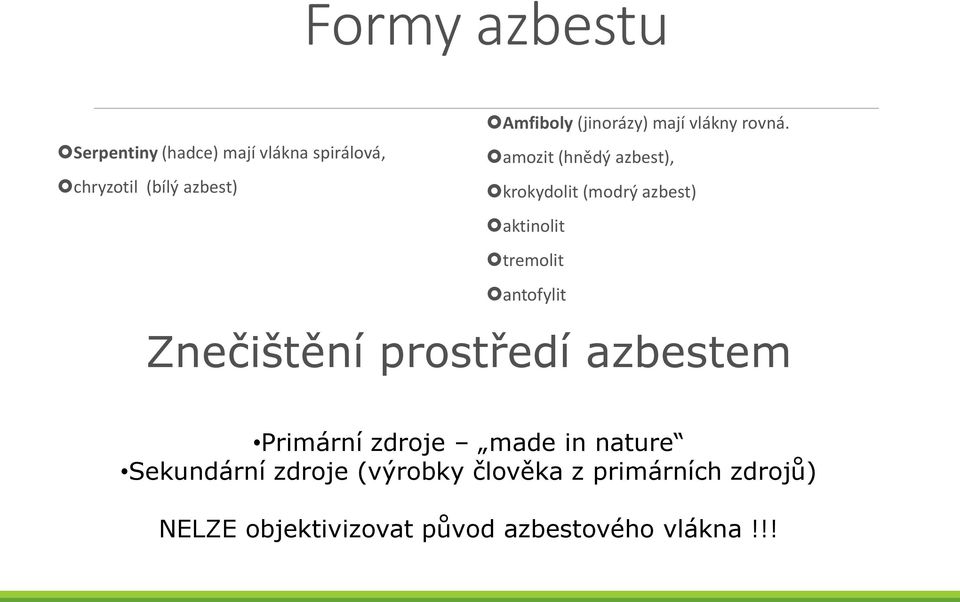 krokydolit (modrý azbest) aktinolit tremolit antofylit Znečištění prostředí azbestem