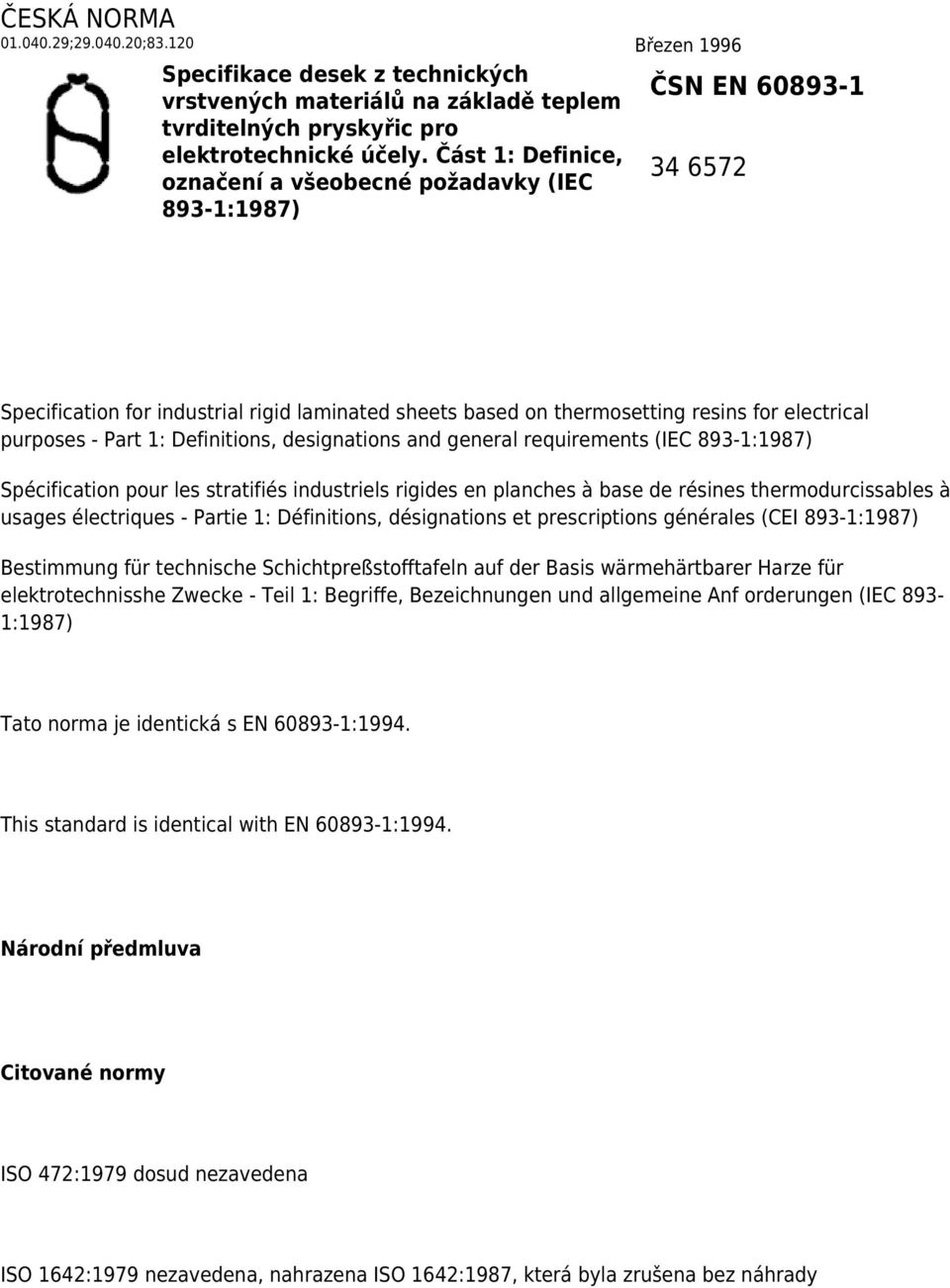 Definitions, designations and general requirements (IEC 893-1:1987) Spécification pour les stratifiés industriels rigides en planches à base de résines thermodurcissables à usages électriques -