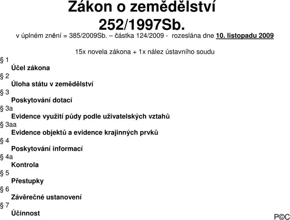 zemědělství 3 Poskytování dotací 3a Evidence využití půdy podle uživatelských vztahů 3aa Evidence