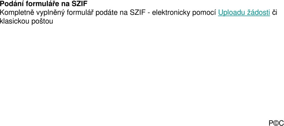 podáte na SZIF - elektronicky