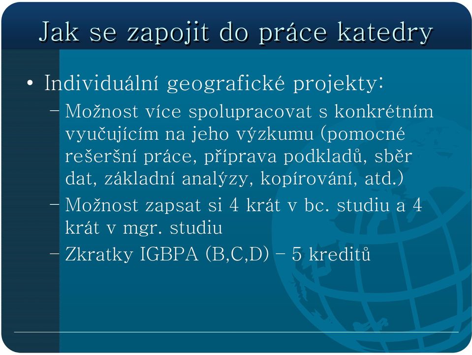 práce, příprava podkladů, sběr dat, základní analýzy, kopírování, atd.