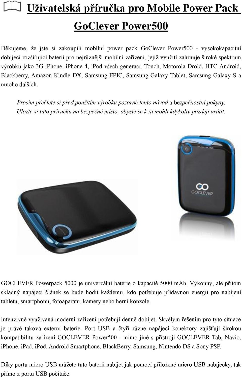 Tablet, Samsung Galaxy S a mnoho dalších. Prosím přečtěte si před použitím výrobku pozorně tento návod a bezpečnostní pokyny.