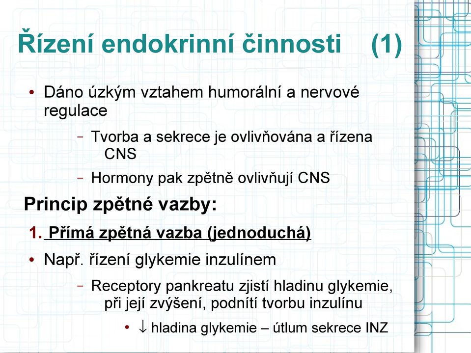 1. Přímá zpětná vazba (jednoduchá) Např.