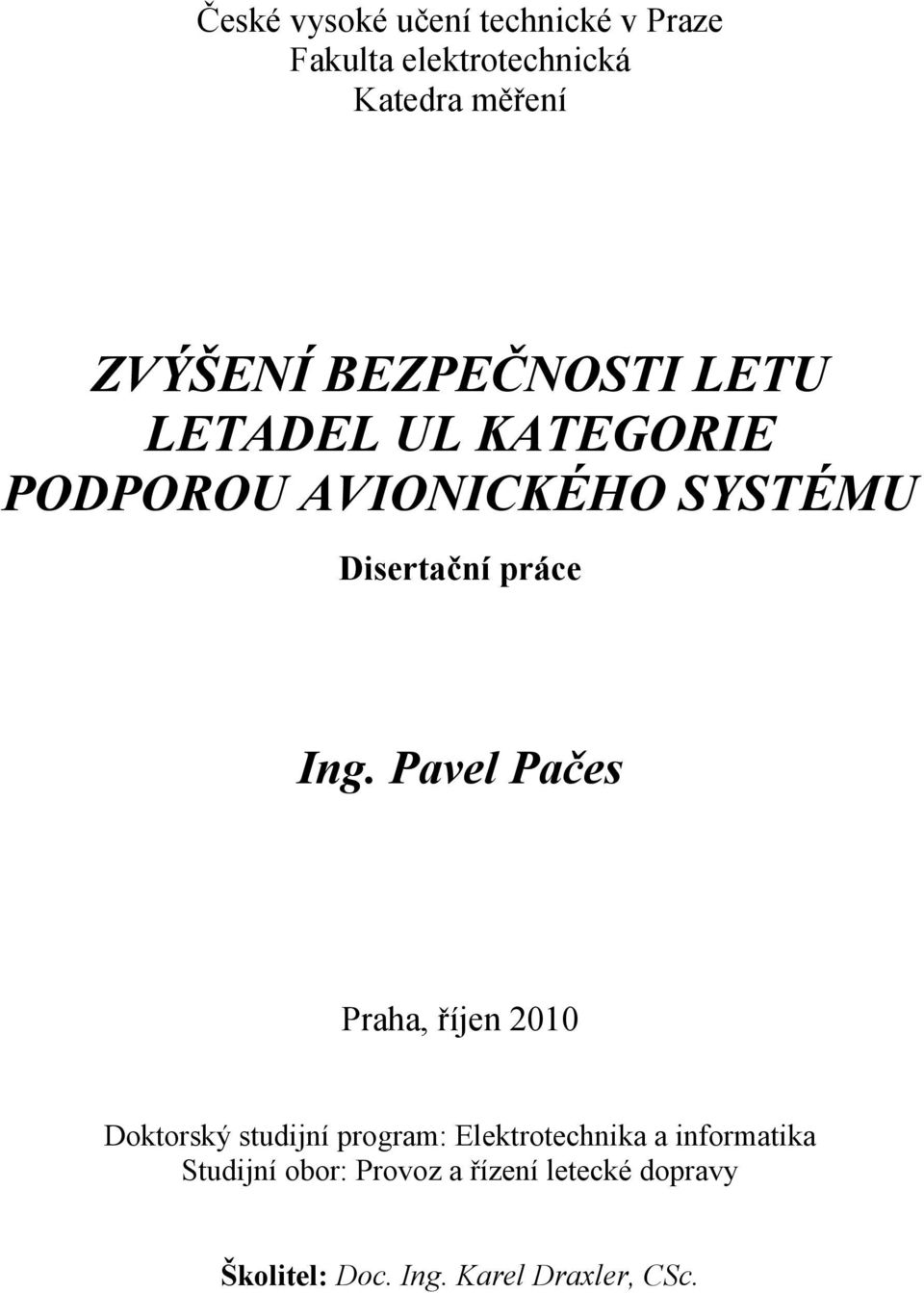 Ing. Pavel Pačes Praha, říjen 2010 Doktorský studijní program: Elektrotechnika a