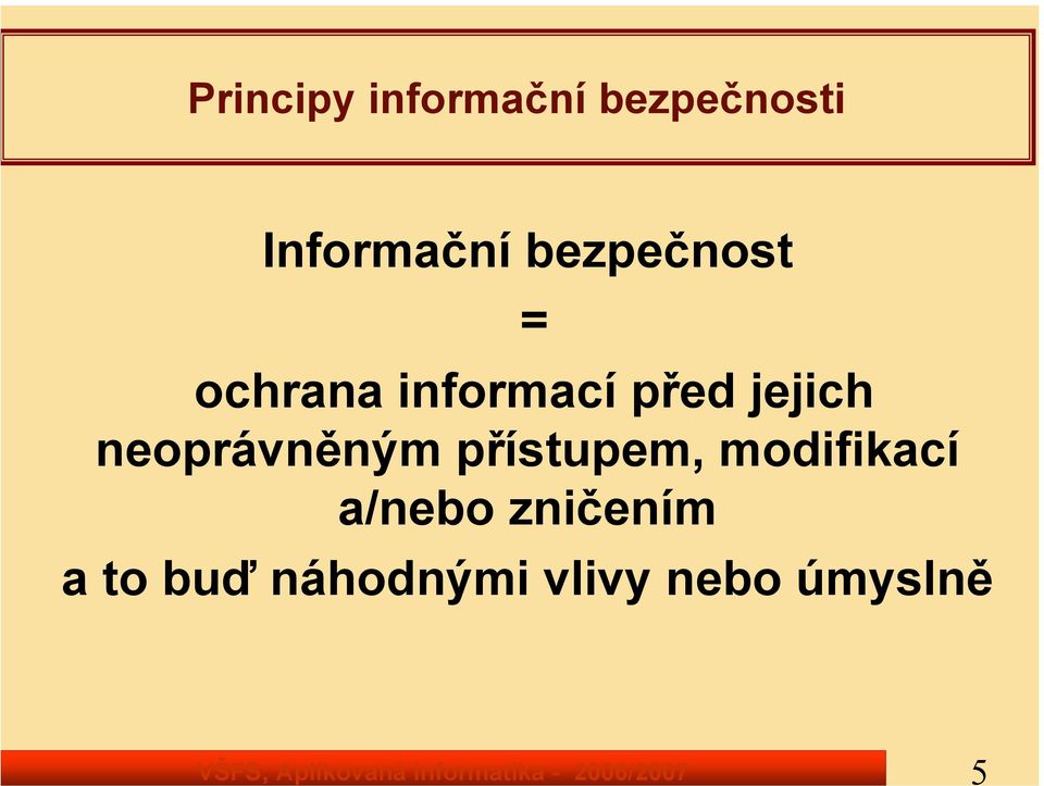 informací před jejich neoprávněným přístupem,