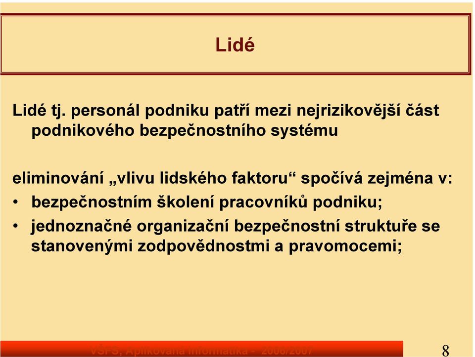 systému eliminování vlivu lidského faktoru spočívá zejména v: bezpečnostním