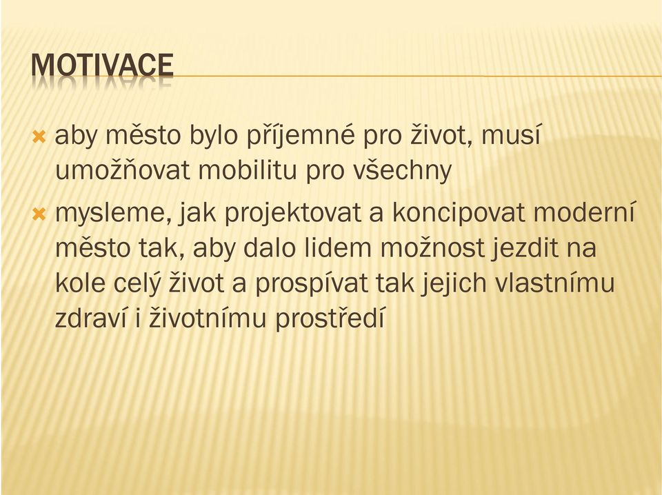 moderní město tak, aby dalo lidem možnost jezdit na kole celý