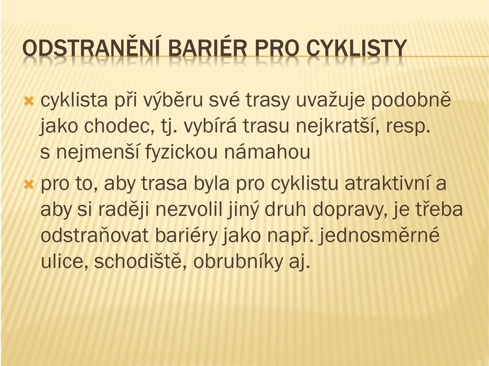 s nejmenší fyzickou námahou pro to, aby trasa byla pro cyklistu atraktivní a aby