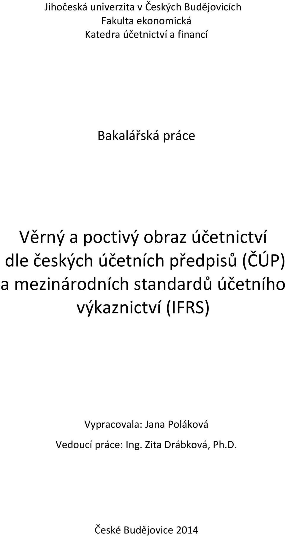 českých účetních předpisů (ČÚP) a mezinárodních standardů účetního výkaznictví