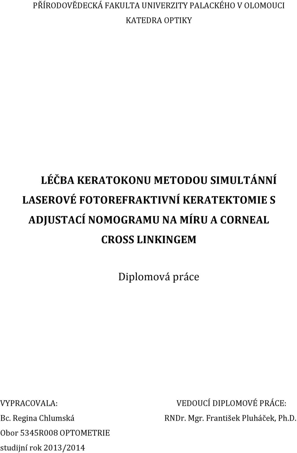 CORNEAL CROSS LINKINGEM Diplomová práce VYPRACOVALA: Bc.