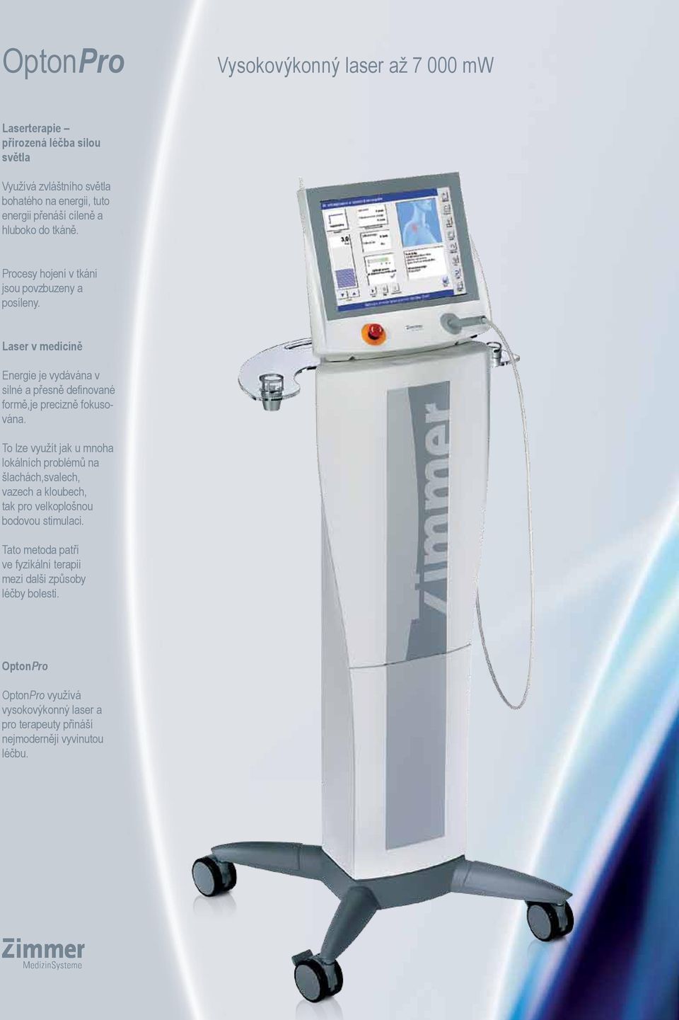 Laser v medicíně Energie je vydávána v silné a přesně definované formě,je precizně fokusována.