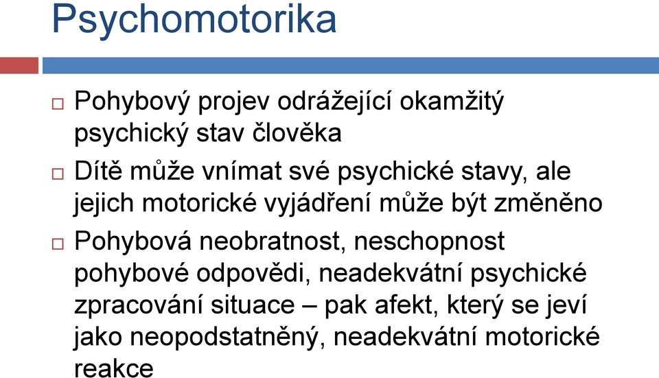 Pohybová neobratnost, neschopnost pohybové odpovědi, neadekvátní psychické