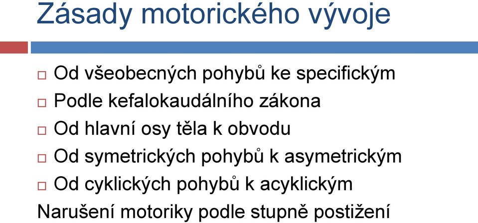 těla k obvodu Od symetrických pohybů k asymetrickým Od