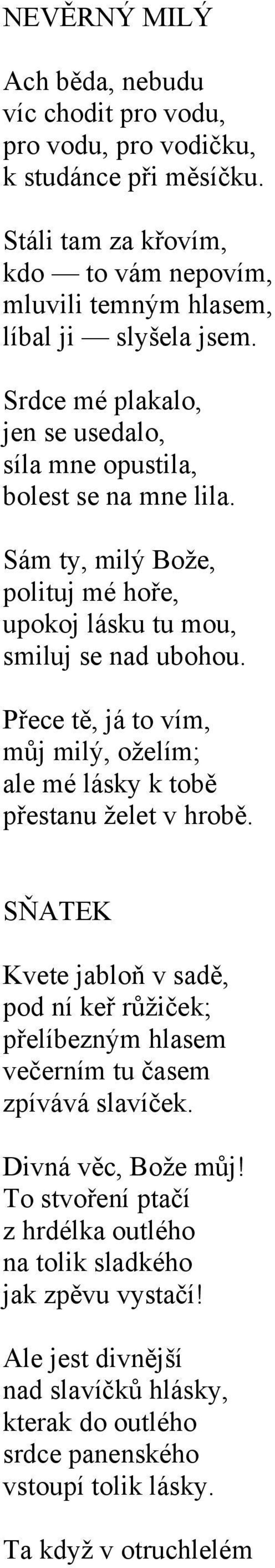 Přece tě, já to vím, můj milý, oželím; ale mé lásky k tobě přestanu želet v hrobě.