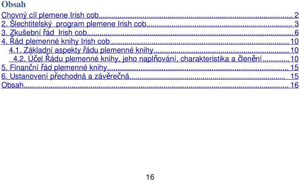 4.1. Základní aspekty ř ádu plemenné knihy... 10 4.2.