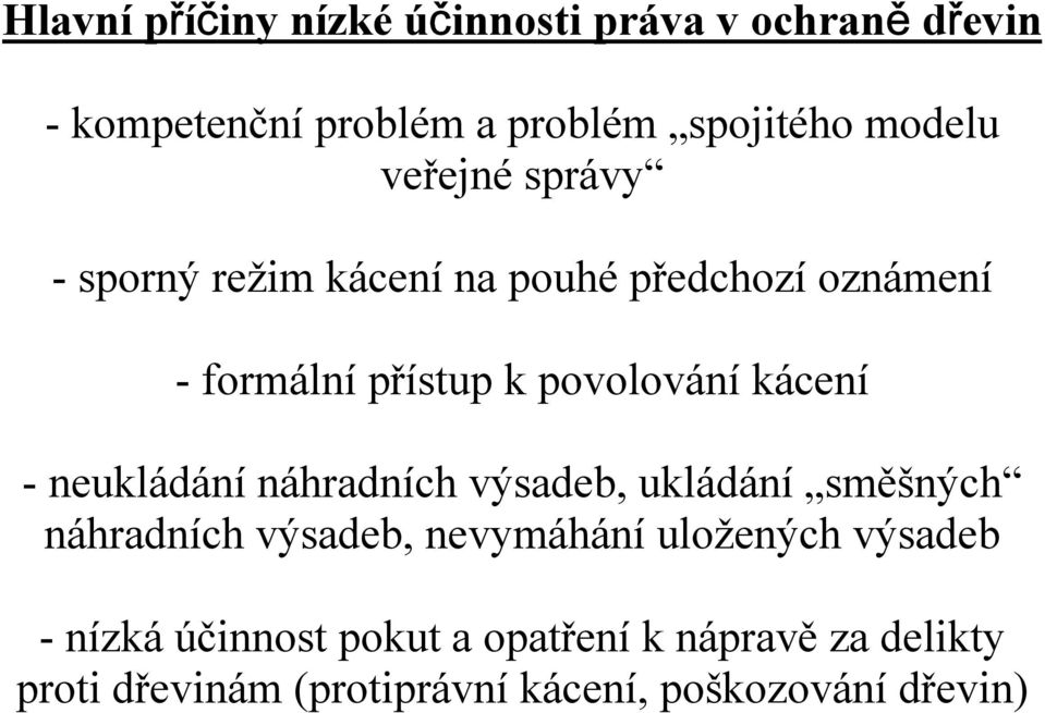 - neukládání náhradních výsadeb, ukládání směšných náhradních výsadeb, nevymáhání uložených výsadeb