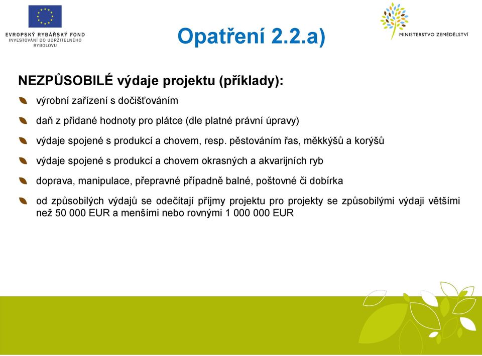 pěstováním řas, měkkýšů a korýšů výdaje spojené s produkcí a chovem okrasných a akvarijních ryb doprava, manipulace,