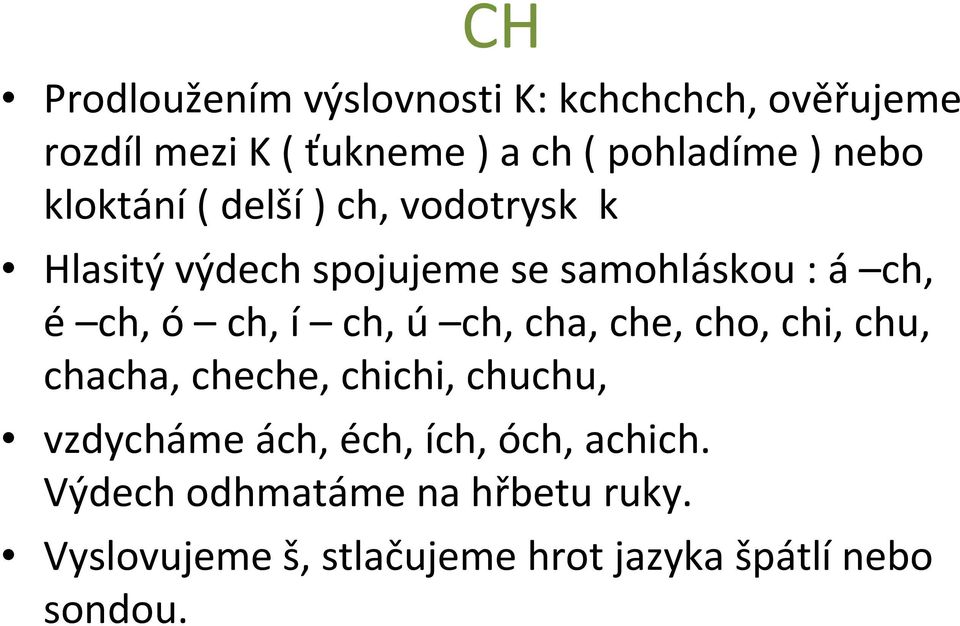 ch, í ch, ú ch, cha, che, cho, chi, chu, chacha, cheche, chichi, chuchu, vzdycháme ách, éch, ích,