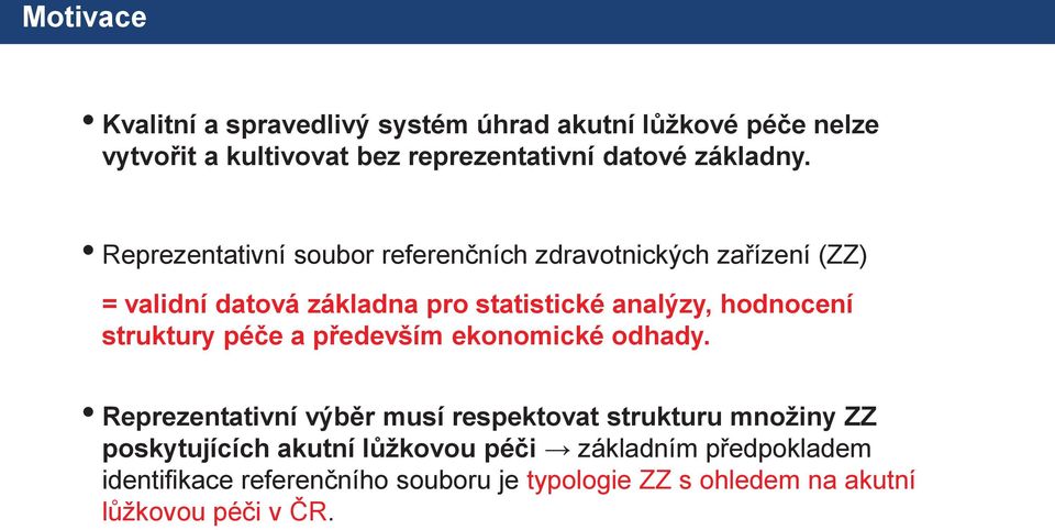 Reprezentativní soubor referenčních zdravotnických zařízení (ZZ) = validní datová základna pro statistické analýzy, hodnocení