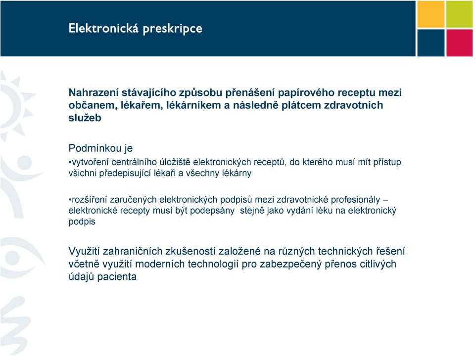 rozšíření zaručených elektronických podpisů mezi zdravotnické profesionály elektronické recepty musí být podepsány stejně jako vydání léku na