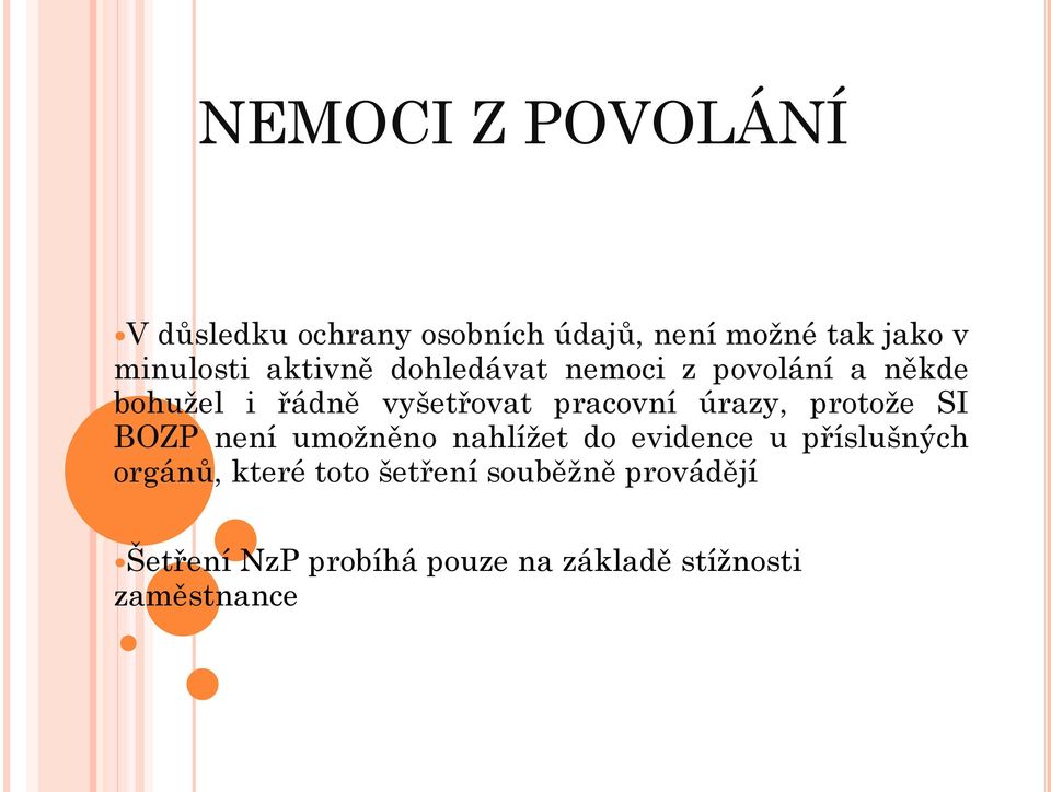 úrazy, protože SI BOZP není umožněno nahlížet do evidence u příslušných orgánů, které