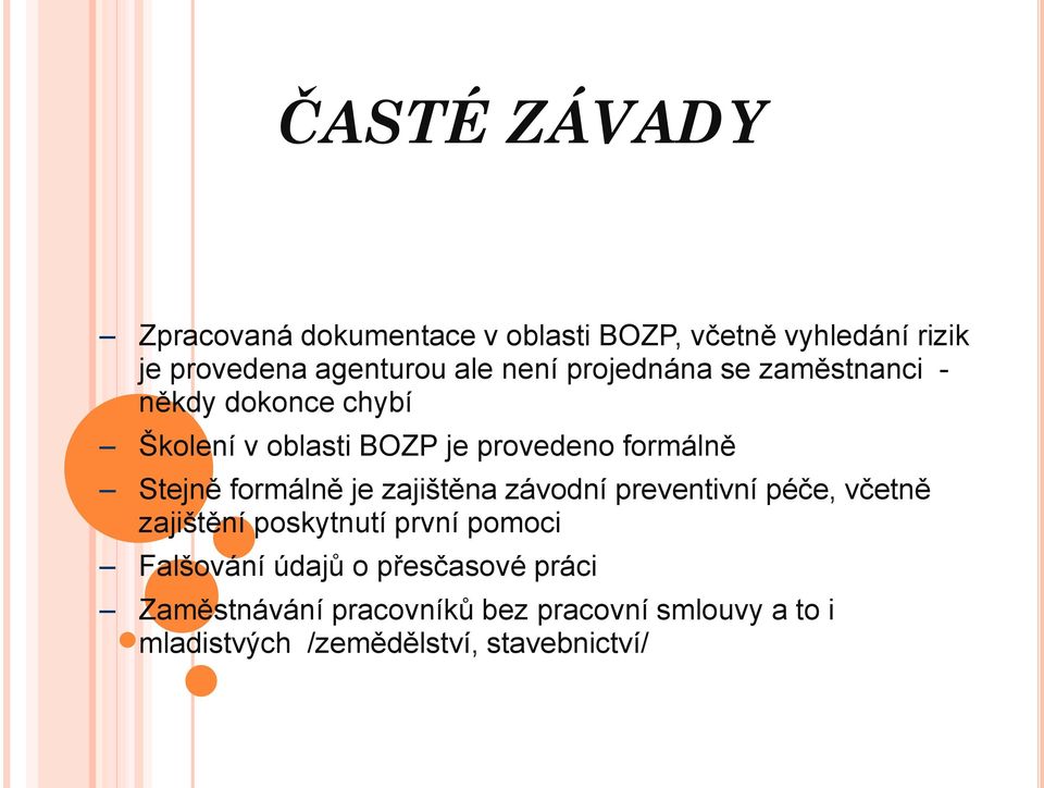 formálně je zajištěna závodní preventivní péče, včetně zajištění poskytnutí první pomoci Falšování údajů