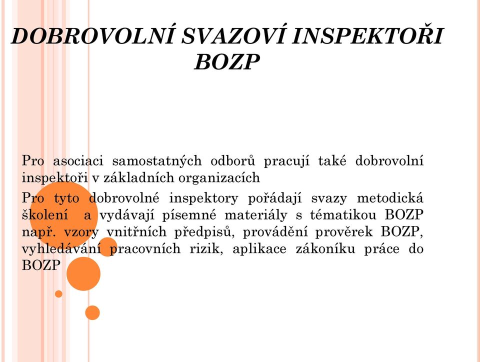 svazy metodická školení a vydávají písemné materiály s tématikou BOZP např.