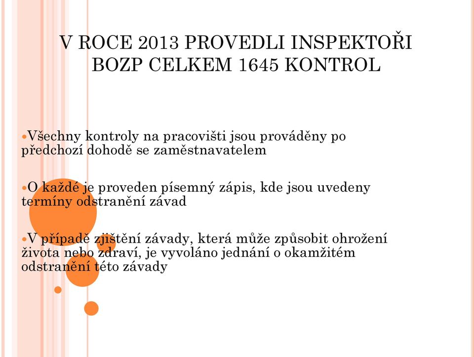 zápis, kde jsou uvedeny termíny odstranění závad V případě zjištění závady, která může