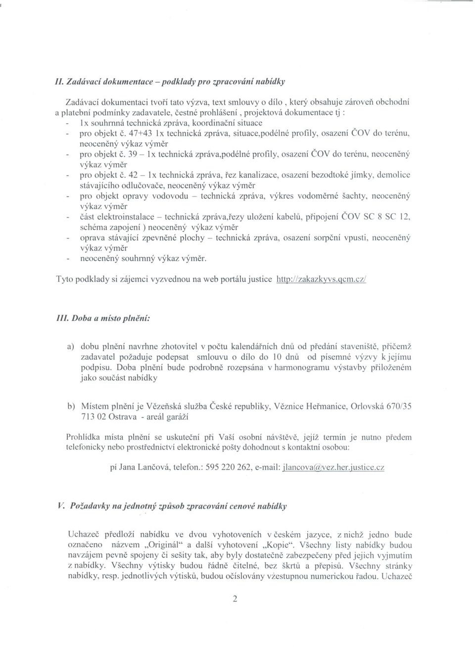 47+43 lx technická zpráva, situace, podélné profily, osazení COV do terénu, neocenený pro objekt c. 39-1x technická zpráva,podélnéprofily, osazení COV do terénu, neocenený pro objekt c.