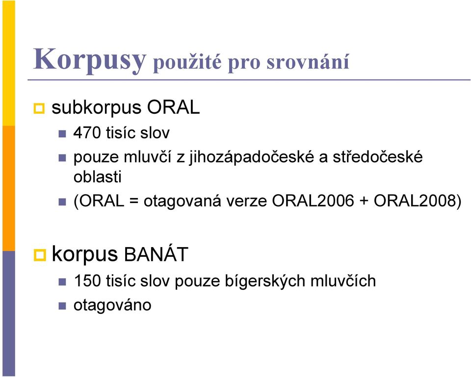 oblasti (ORAL = otagovaná verze ORAL2006 + ORAL2008)