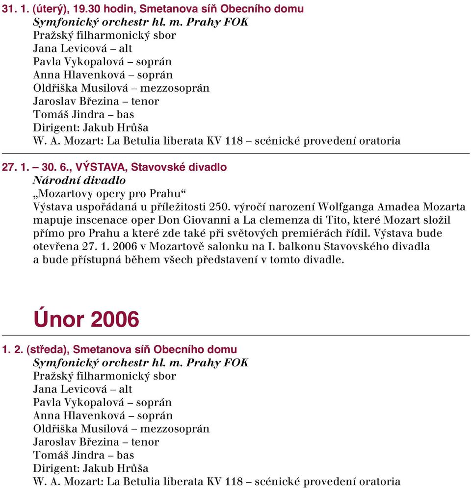 1. 30. 6., VÝSTAVA, Stavovské divadlo Mozartovy opery pro Prahu V stava uspofiádaná u pfiíleïitosti 250.