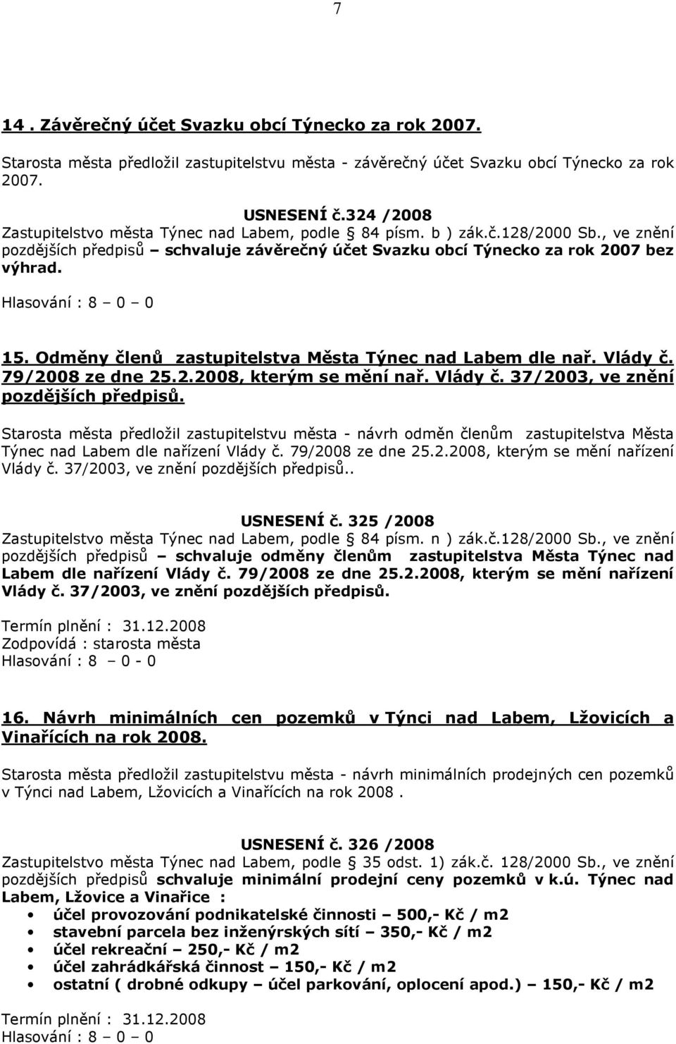 Odměny členů zastupitelstva Města Týnec nad Labem dle nař. Vlády č. 79/2008 ze dne 25.2.2008, kterým se mění nař. Vlády č. 37/2003, ve znění pozdějších předpisů.